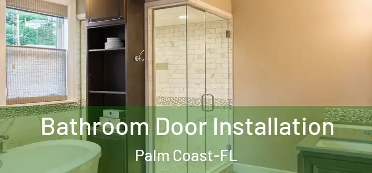 Bathroom Door Installation Palm Coast-FL