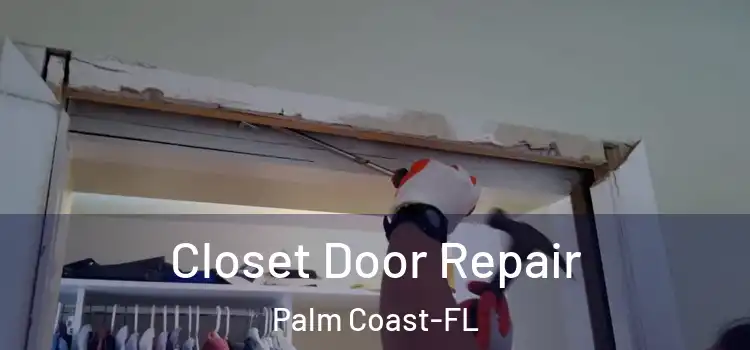 Closet Door Repair Palm Coast-FL
