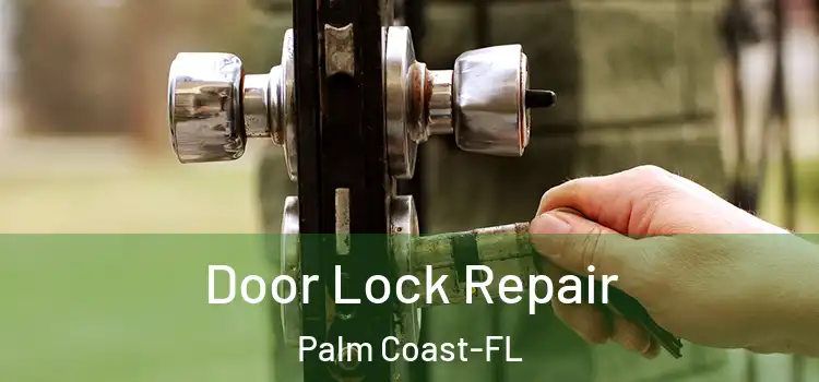 Door Lock Repair Palm Coast-FL