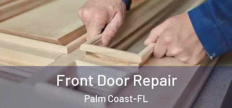 Front Door Repair Palm Coast-FL