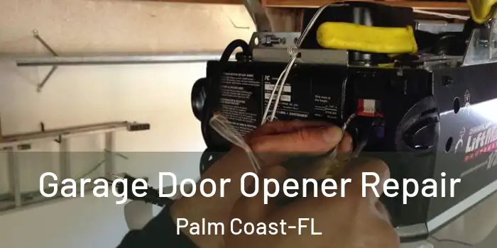  Garage Door Opener Repair Palm Coast-FL