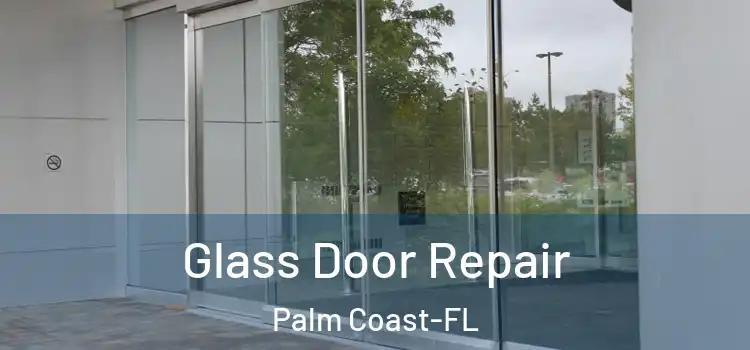Glass Door Repair Palm Coast-FL