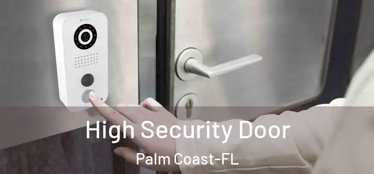 High Security Door Palm Coast-FL