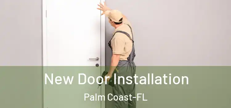 New Door Installation Palm Coast-FL