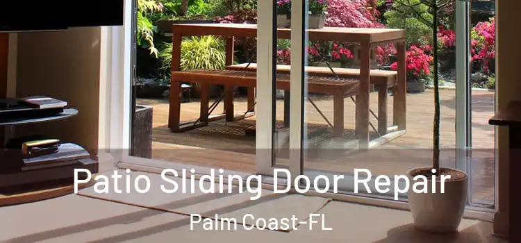  Patio Sliding Door Repair Palm Coast-FL