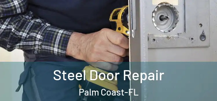Steel Door Repair Palm Coast-FL
