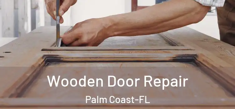 Wooden Door Repair Palm Coast-FL